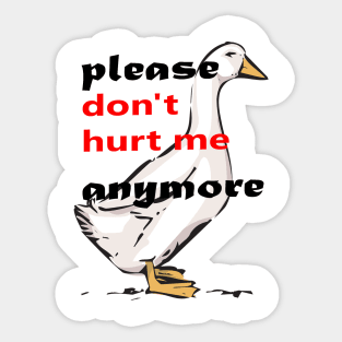 please don't hurt me anymore Sticker